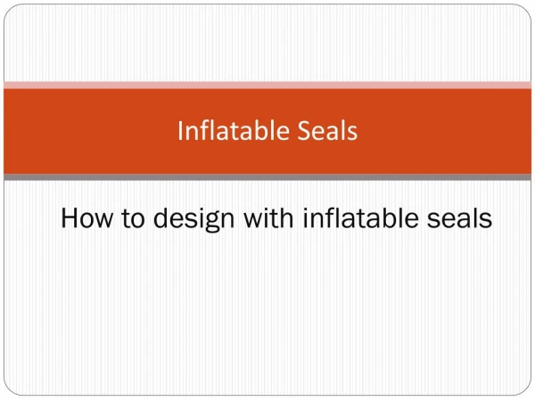 How to design with inflatable seals
