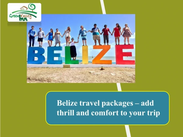 Belize travel packages – add thrill and comfort to your trip