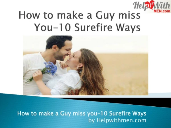 How to Make a Guy Miss You - Surefire Signs
