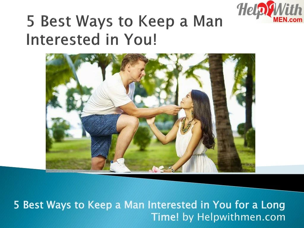 5 best ways to keep a man interested in you
