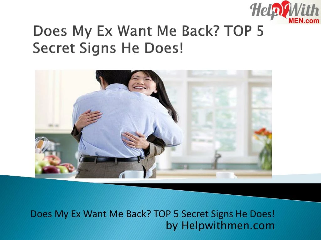 does my ex want me back top 5 secret signs he does