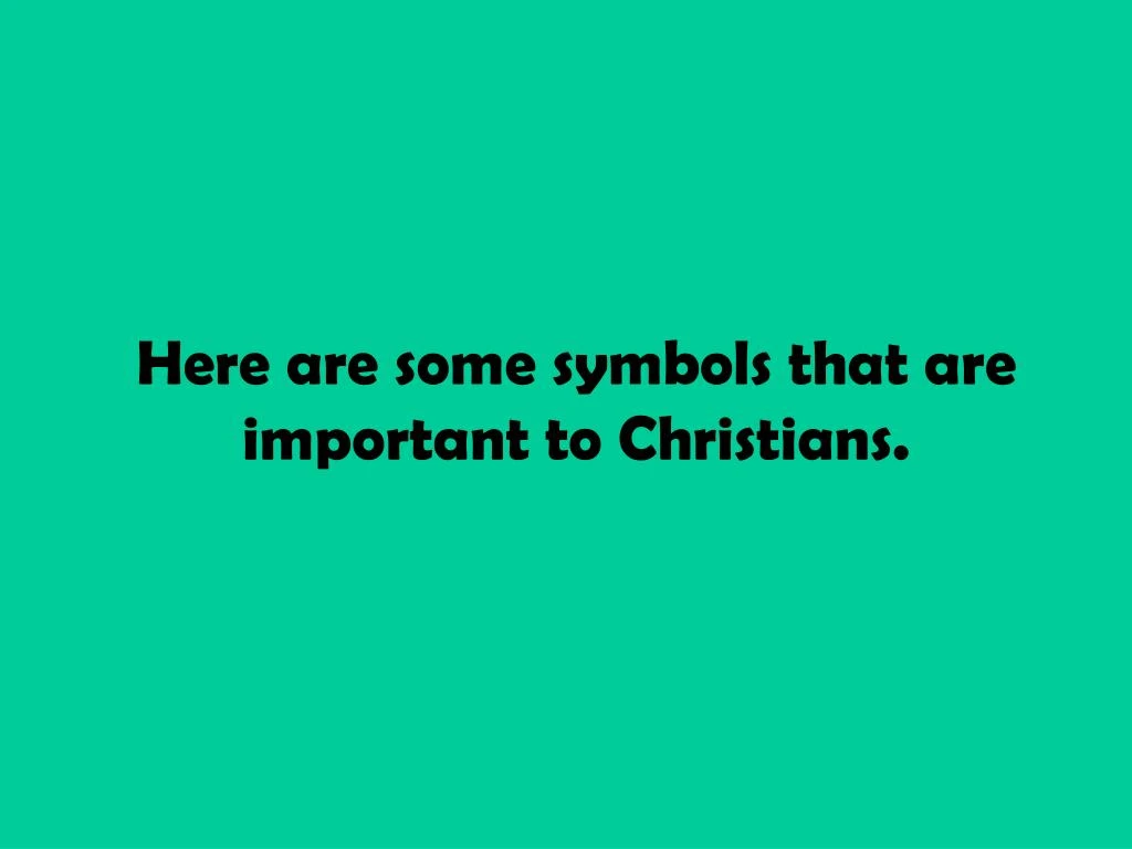 here are some symbols that are important to christians