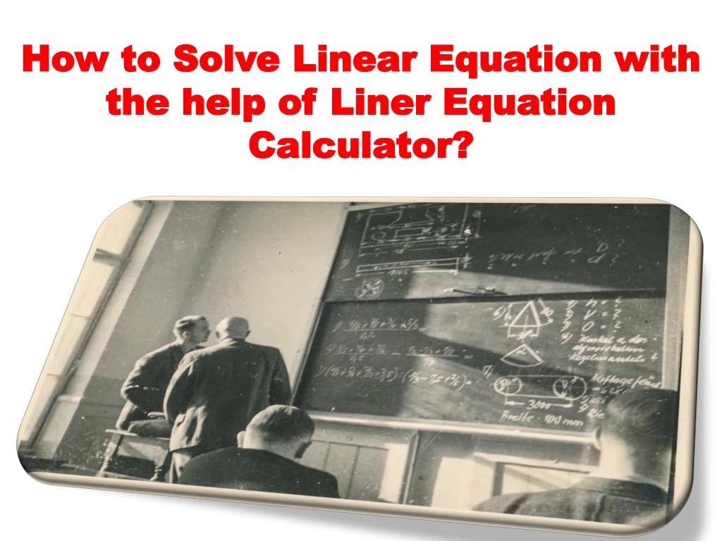 how to solve linear equation with the help of liner equation calculator