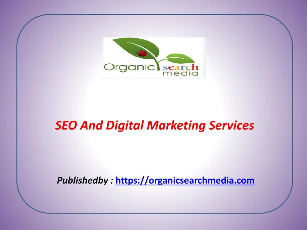 seo and digital marketing services publishedby https organicsearchmedia com