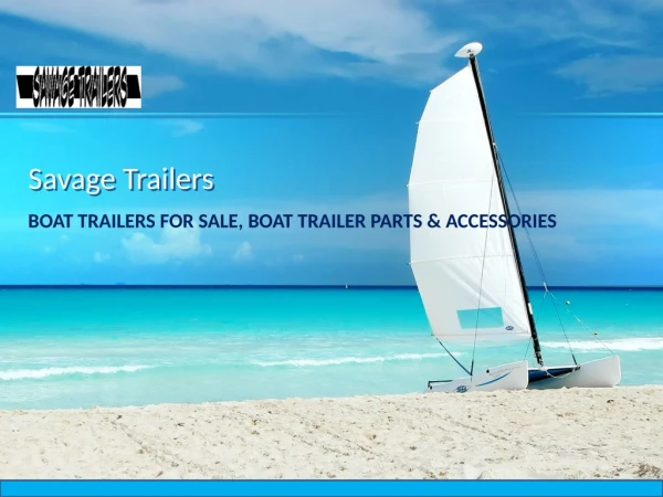 Boat Trailers and Parts for Sale at Savage Trailers