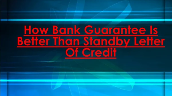 How Bank Guarantee Is Better Than Standby Letter Of Credit