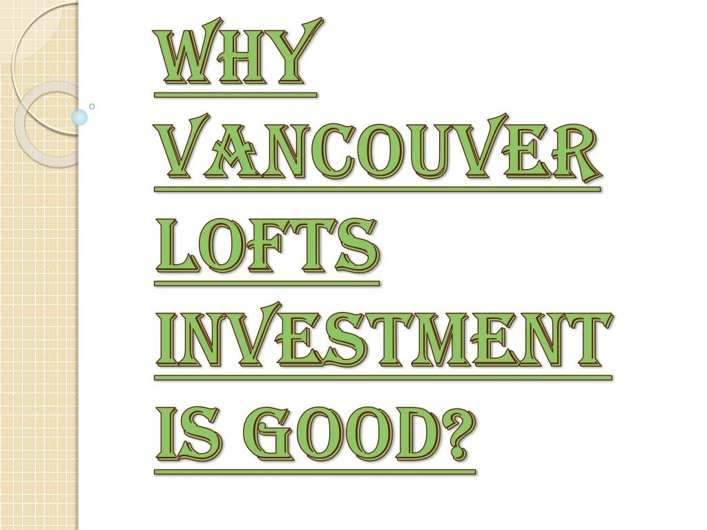 why vancouver lofts investment is good