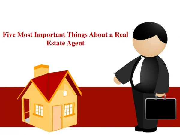 Five Most Important Things About a Real Estate Agent