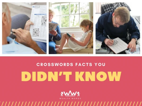 CROSSWORDS FACTS YOU DIDNâ€™T KNOW