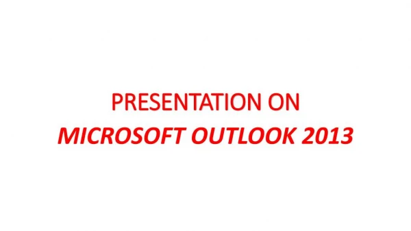 Introduction to Outlook 2013 and user overview