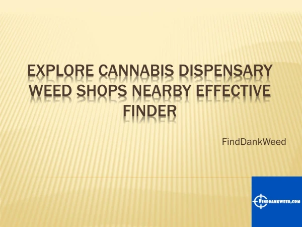 Explore Cannabis Dispensary Weed Shops nearby Effective Finder
