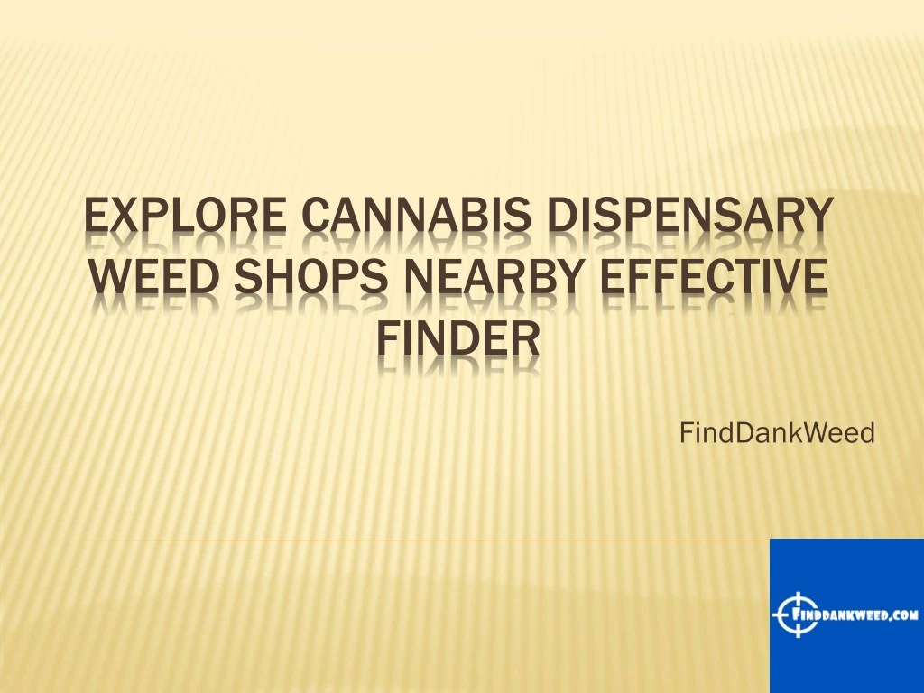 explore cannabis dispensary weed shops nearby