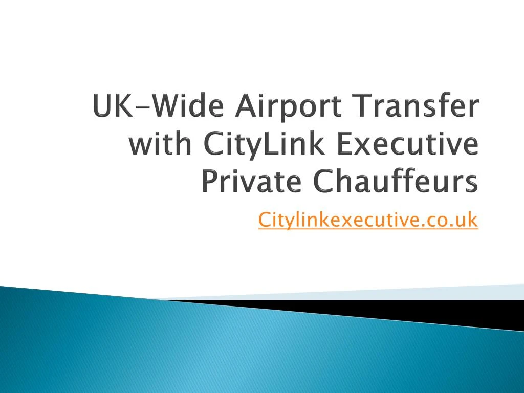 uk wide airport transfer with citylink executive private chauffeurs