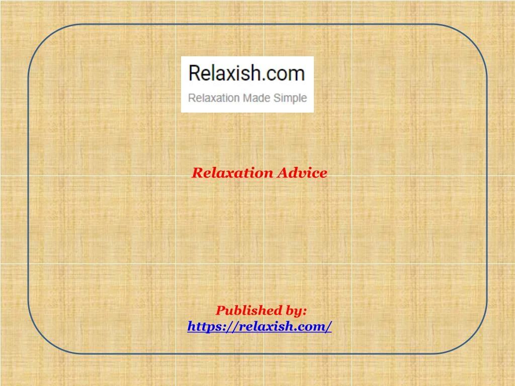 relaxation advice published by https relaxish com
