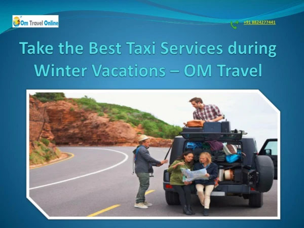 Take the Best Taxi Services during Winter Vacations – OM Travel