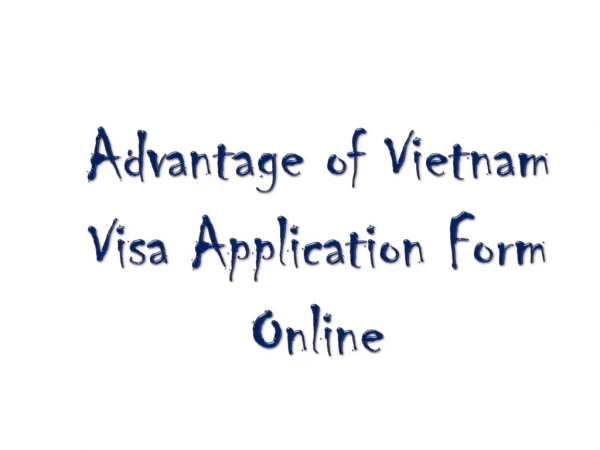Advantage of Vietnam Visa Application Form Online