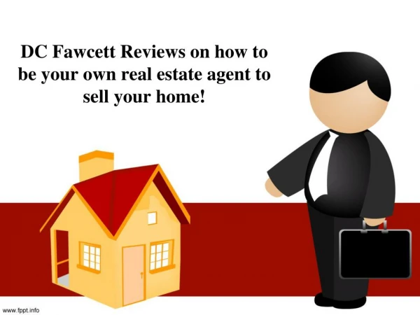DC Fawcett Reviews on how to be your own real estate agent to sell your home!