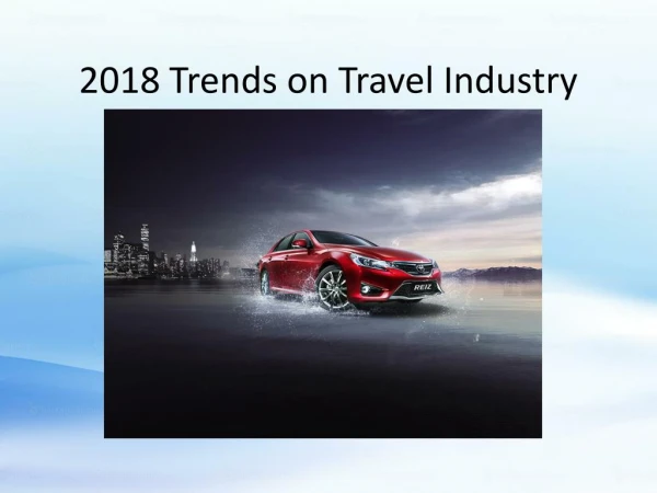 5 Trends Which Will Drive Travel Industry Crazy in 2018