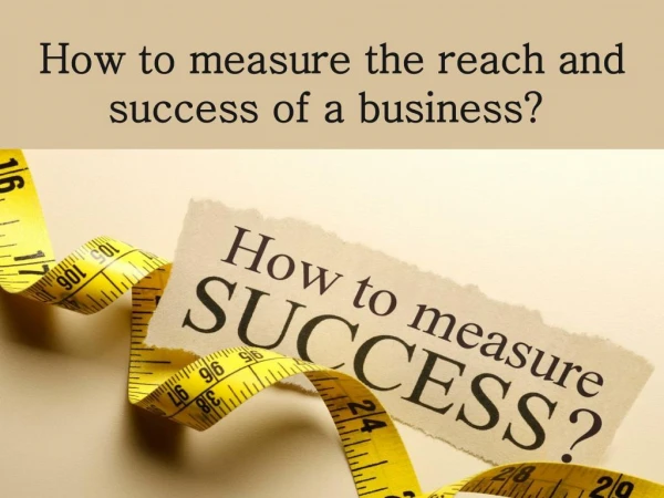 How to measure the reach and success of business