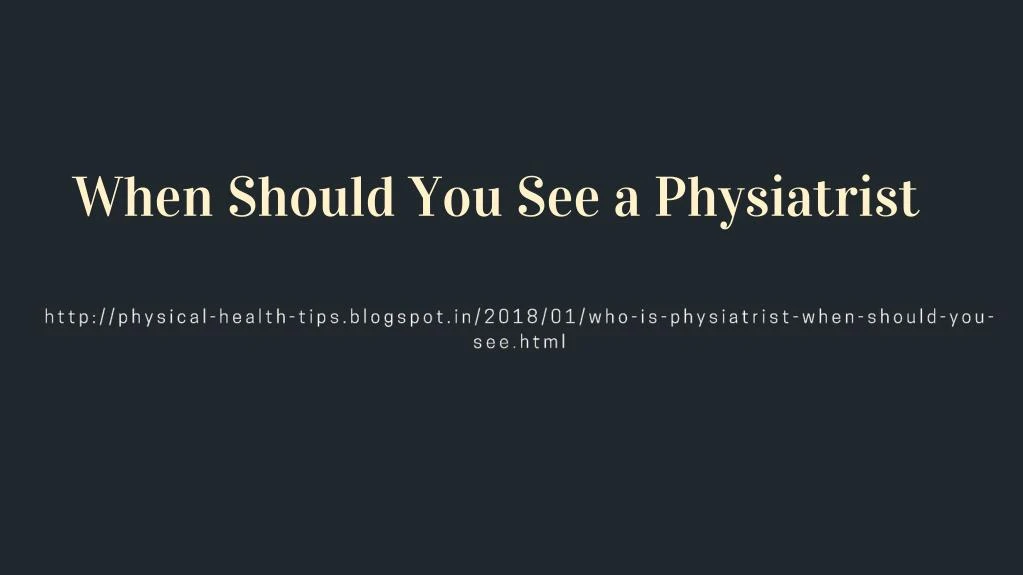 when should you see a physiatrist