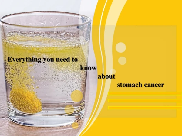 Everything you need to know about stomach cancer | gastric cancer | Symptoms