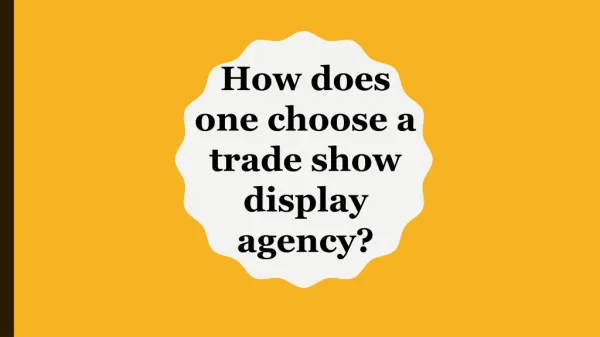 How does one choose a trade show display agency?