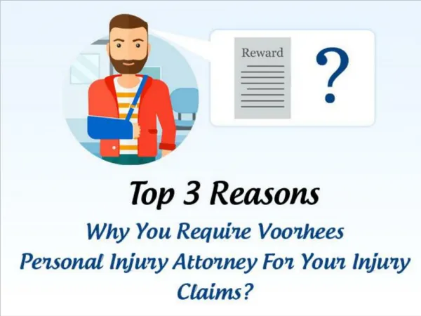 Top 3 Reasons- Why You Require Voorhees Personal Injury Attorney For Your Injury Claims?