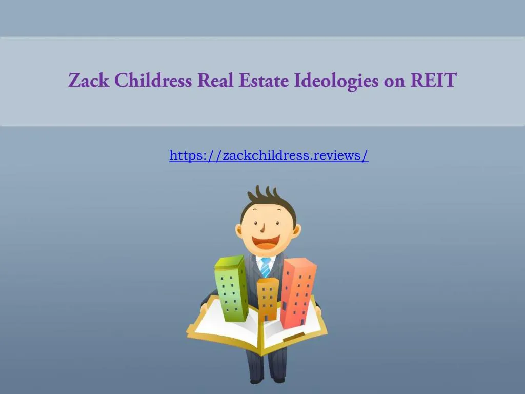 zack childress real estate ideologies on reit