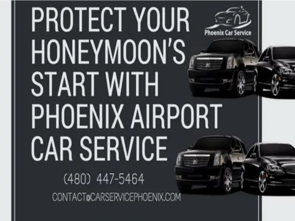 Protect Your Honeymoon’s Start with Phoenix Airport Car Service