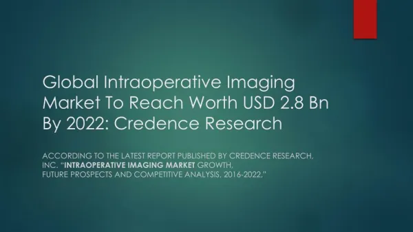 Global Intraoperative Imaging Market To Reach Worth USD 2.8 Bn By 2022: Credence Research