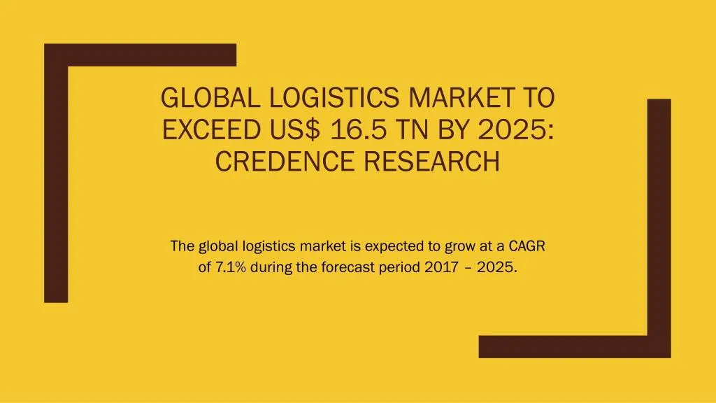 global logistics market to exceed us 16 5 tn by 2025 credence research