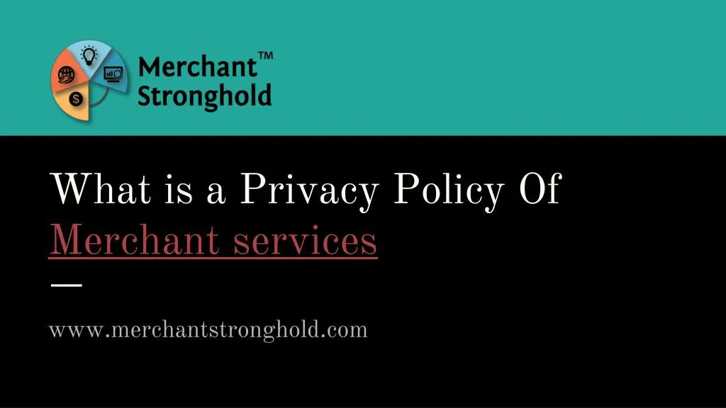 what is a privacy policy of merchant services
