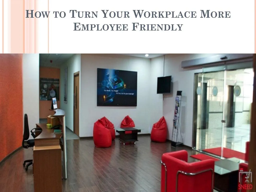 how to turn your workplace more employee friendly