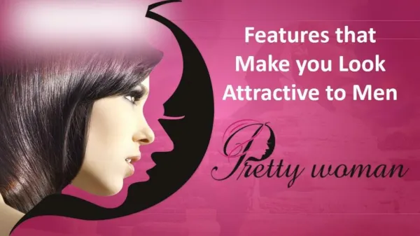 Features that Make you Look Attractive to Men