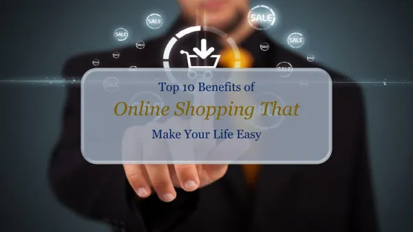 Top 10 Benefits of Online Shopping That Make Your Life Easy
