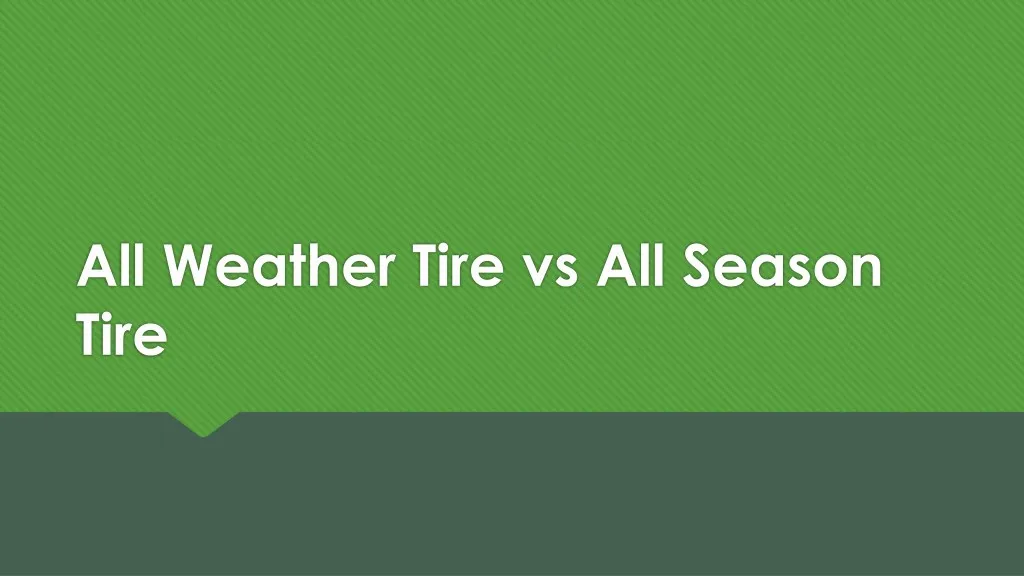 all weather tire vs all season tire