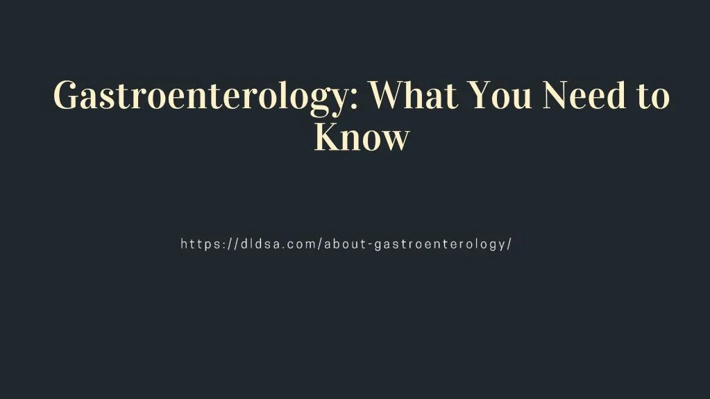 gastroenterology what you need to know