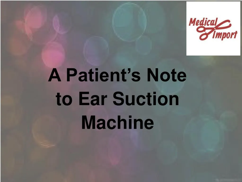 a patient s note to ear suction machine