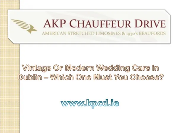 Vintage Or Modern Wedding Cars in Dublin â€“ Which One Must You Choose?