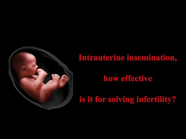 Intrauterine insemination, how effective is it for solving infertility