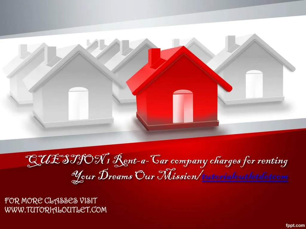 question 1 rent a car company charges for renting your dreams our mission tutorialoutletdotcom