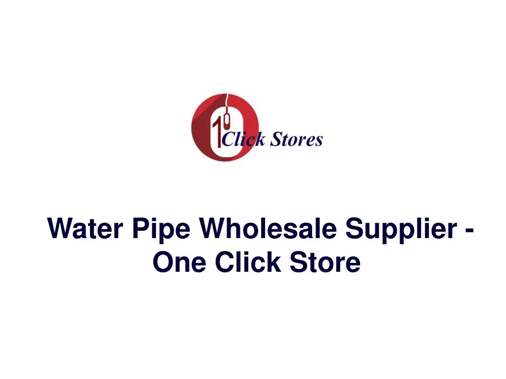 water pipe wholesale supplier one click store