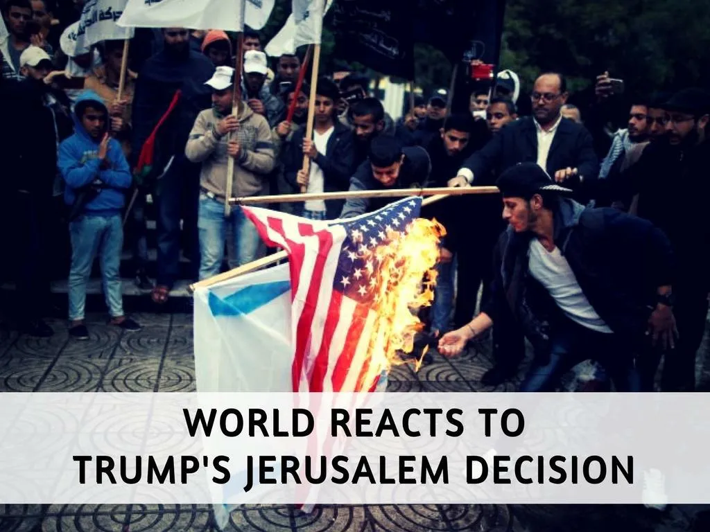 world reacts to trump s jerusalem decision