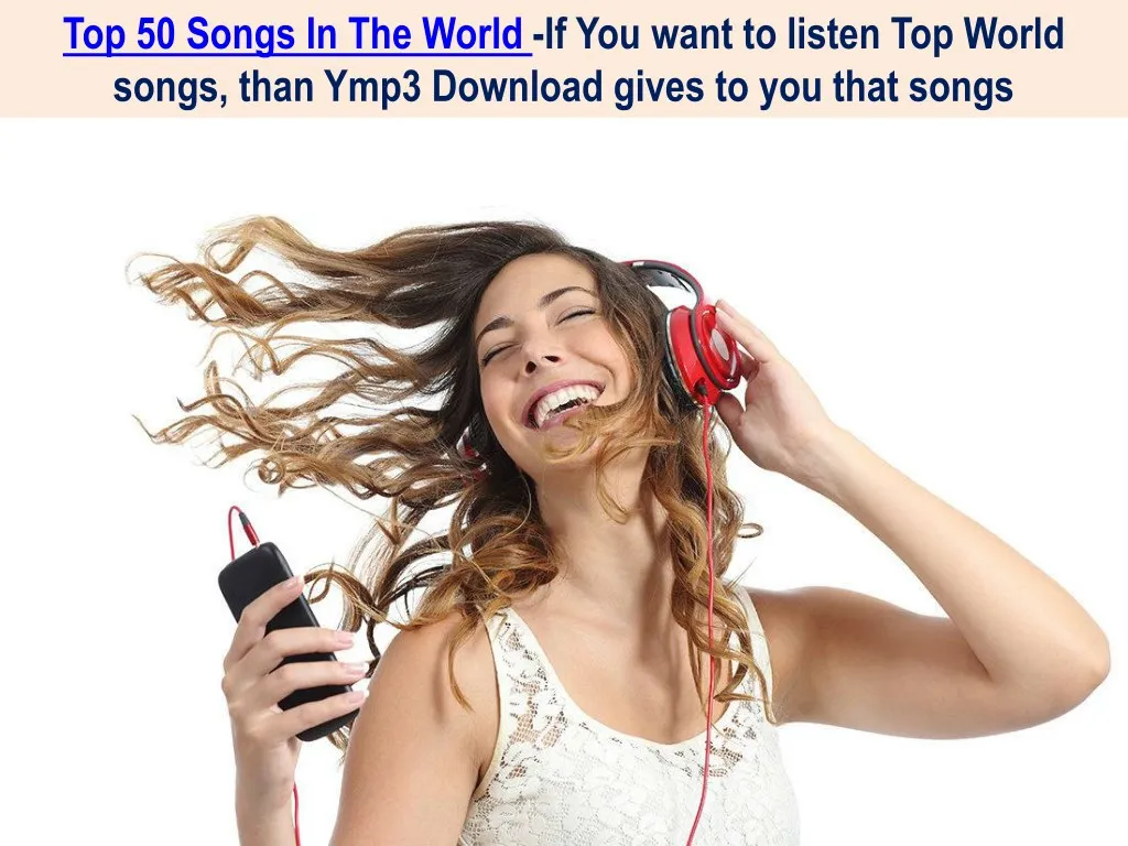 top 50 songs in the world if you want to listen