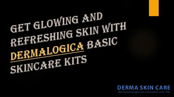 Get Glowing and Refreshing Skin with Dermalogica Basic