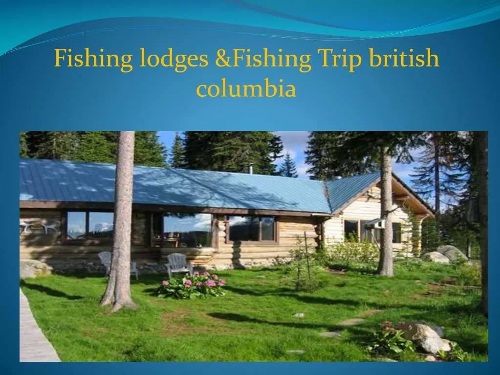 fishing lodges fishing trip british columbia