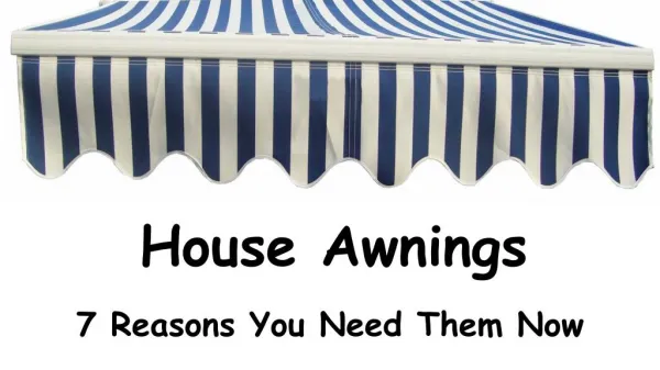 What Are The Reasons For Having House Awnings Now?