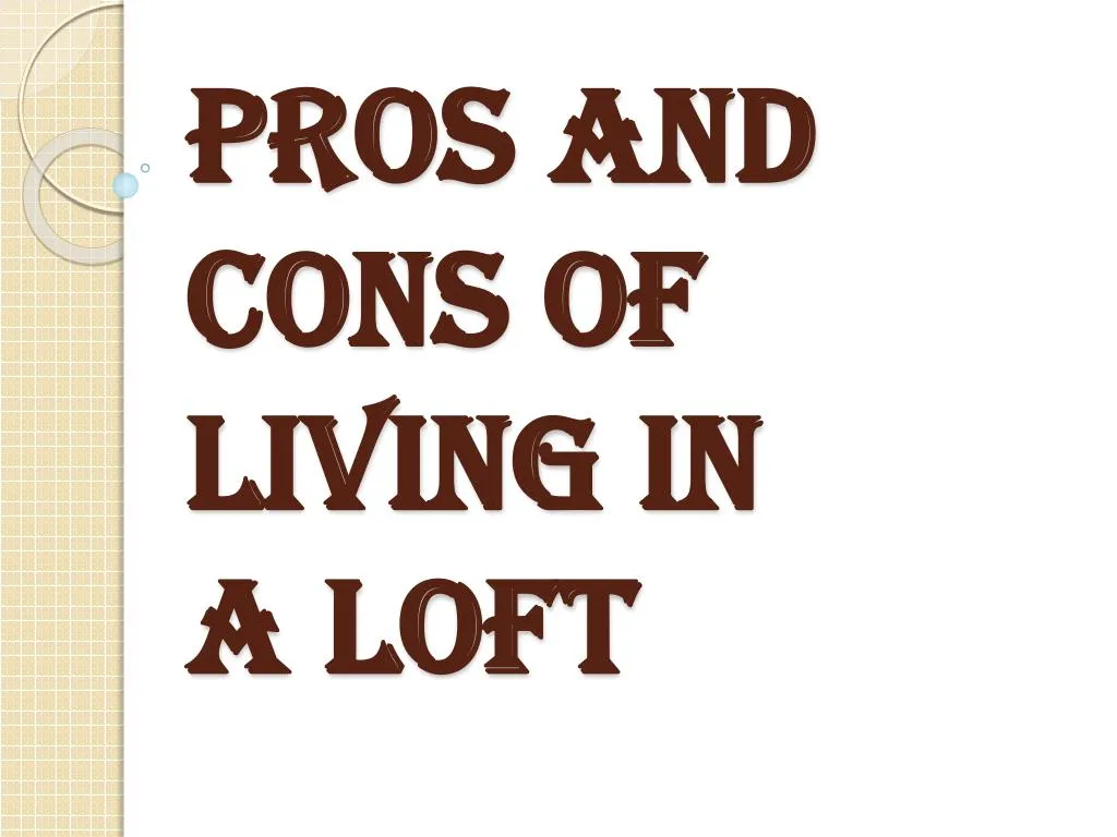 pros and cons of living in a loft