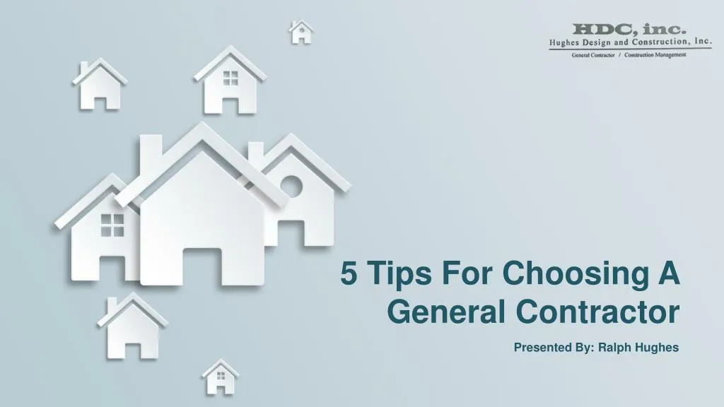 5 tips for choosing a general contractor