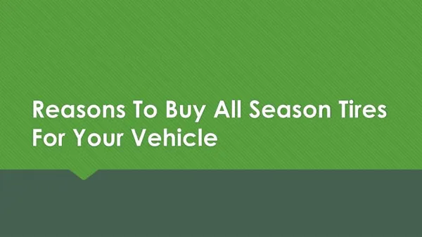 Reasons To Buy All Season Tires For Your Vehicle